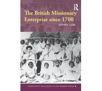 The British Missionary Enterprise since 1700 (Christianity and Society in the Modern World)