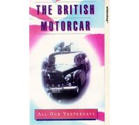 The British Motorcar: All Our Yesterdays [VHS]