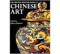 The British Museum Book of Chinese Art