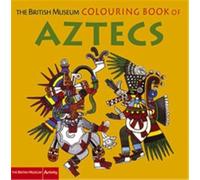 The British Museum Colouring Book of Aztecs (British Museum Colouring Books)