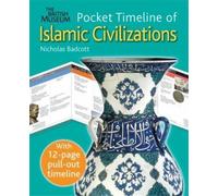 The British Museum Pocket Timeline of Islamic Civilizations
