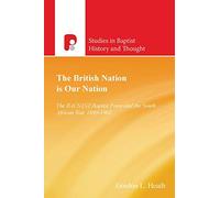 The British Nation is Our Nation: The Bacsanz Baptist Press and the South African War, 1899-1902 (Studies in Baptist History and Thought)
