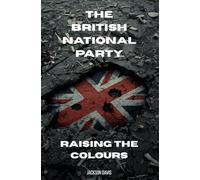 The British National Party: Raising The Colours