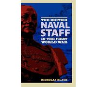 The British Naval Staff in the First World War