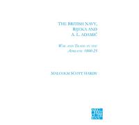 The British Navy, Rijeka and A.L. Adamic: War and Trade in the Adriatic 1800-1825