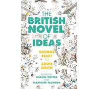 The British Novel of Ideas: George Eliot to Zadie Smith