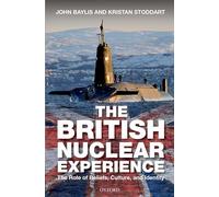 The British Nuclear Experience: The Roles of Beliefs, Culture and Identity