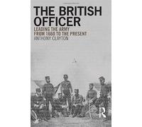 The British Officer: Leading the Army from 1660 to the present