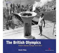 The British Olympics: Britain's Olympic Heritage 1612-2012