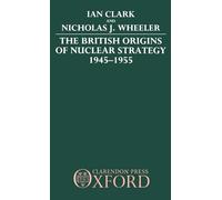 The British Origins of Nuclear Strategy 1945-1955