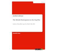The British Participation in the Iraq War: Analysis of Tony Blair's speech of March 18th, 2003