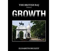 The British Raj: Volume I Growth