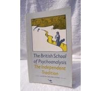 The British School of Psychoanalysis: The Independent Tradition