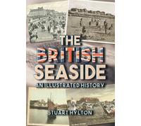 The British Seaside: An Illustrated History