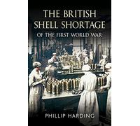 The British Shell Shortage of the First World War
