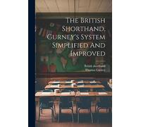 The British Shorthand, Gurney's System Simplified And Improved