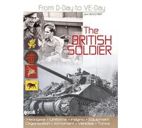 The British Soldier: From D-Day to VE-Day