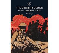 The British Soldier of the First World War: No. 471 (Shire Library)
