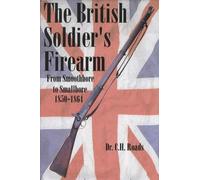 The British Soldier's Firearm: From Smoothbore to Smallbore 1850-1864