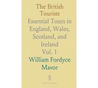 The British Tourists: Essential Tours in England, Wales, Scotland, and Ireland