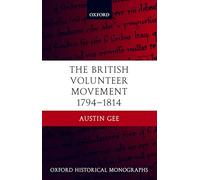 The British Volunteer Movement 1794-1814 (Oxford Historical Monographs)