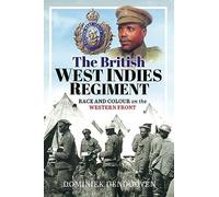 The British West Indies Regiment: Race and Colour on the Western Front