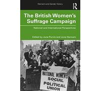 The British Women's Suffrage Campaign: National and International Perspectives (Women's and Gender History)