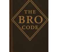 The Bro Code: 150 Rules Every Modern Bro Must Follow