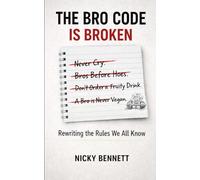 The Bro Code is Broken: Rewriting the Rules We All Know