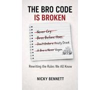 The Bro Code is Broken: Rewriting the Rules We All Know