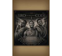 The BRO {in Brother} “Code” Vl. I (The Coded Manifesto)
