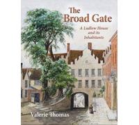 The Broad Gate: A Ludlow house and its Inhabitants
