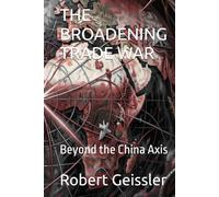 THE BROADENING TRADE WAR: Beyond the China Axis (The Great Economic Schools: Ideas That Shaped the World)