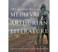 The Broadview Anthology of Medieval Arthurian Literature