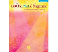 The Broadway Ingenue: 36 Theatre Songs for Soprano: 39 Theatre Songs for Soprano