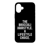 The Broccoli Hairstyle A Lifestyle Choice Funny Case for iPhone 16 Plus