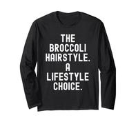 The Broccoli Hairstyle A Lifestyle Choice Funny Long Sleeve T-Shirt