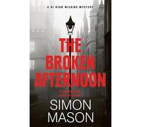 The Broken Afternoon: a pacey and explosive crime novel set in Oxford (DI Ryan Wilkins Mysteries)