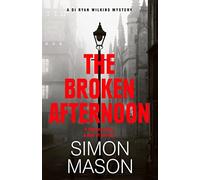 The Broken Afternoon (DI Ryan Wilkins Mysteries)