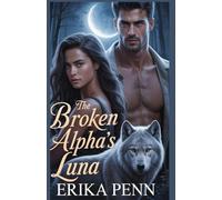 The Broken Alpha’s Luna: Once Bound by Duty, Now United by Choice.