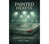 The Broken and the Bright (Painted Heresy)
