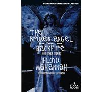 The Broken Angel / Backfire and Other Stories (Stark House Mystery Classics)