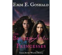 The Broken Aztec Princesses: Their Aztec Wolves Book 5 - Shifters, Trauma Healing, Second Chance Mates Romance