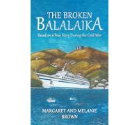 The Broken Balalaika: Based on a True Story During the Cold War