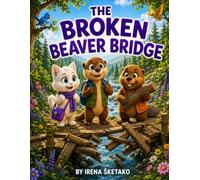 The Broken Beaver Bridge: A Lumi & Friends Adventure (Lumi & Friends Adventure Stories)