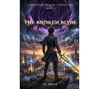 The Broken Blade (The Mythic Weaver Chronicles)