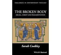 The Broken Body: Israel, Christ and Fragmentation (Challenges in Contemporary Theology)
