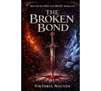 The Broken Bond: Book One: 1 (Bound by Fire and Frost)