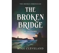 The Broken Bridge: A Christian Allegory (The Bridge Chronicles)