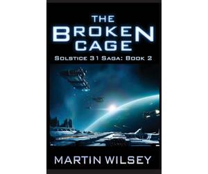 The Broken Cage: 2 (Solstice 31 Saga)